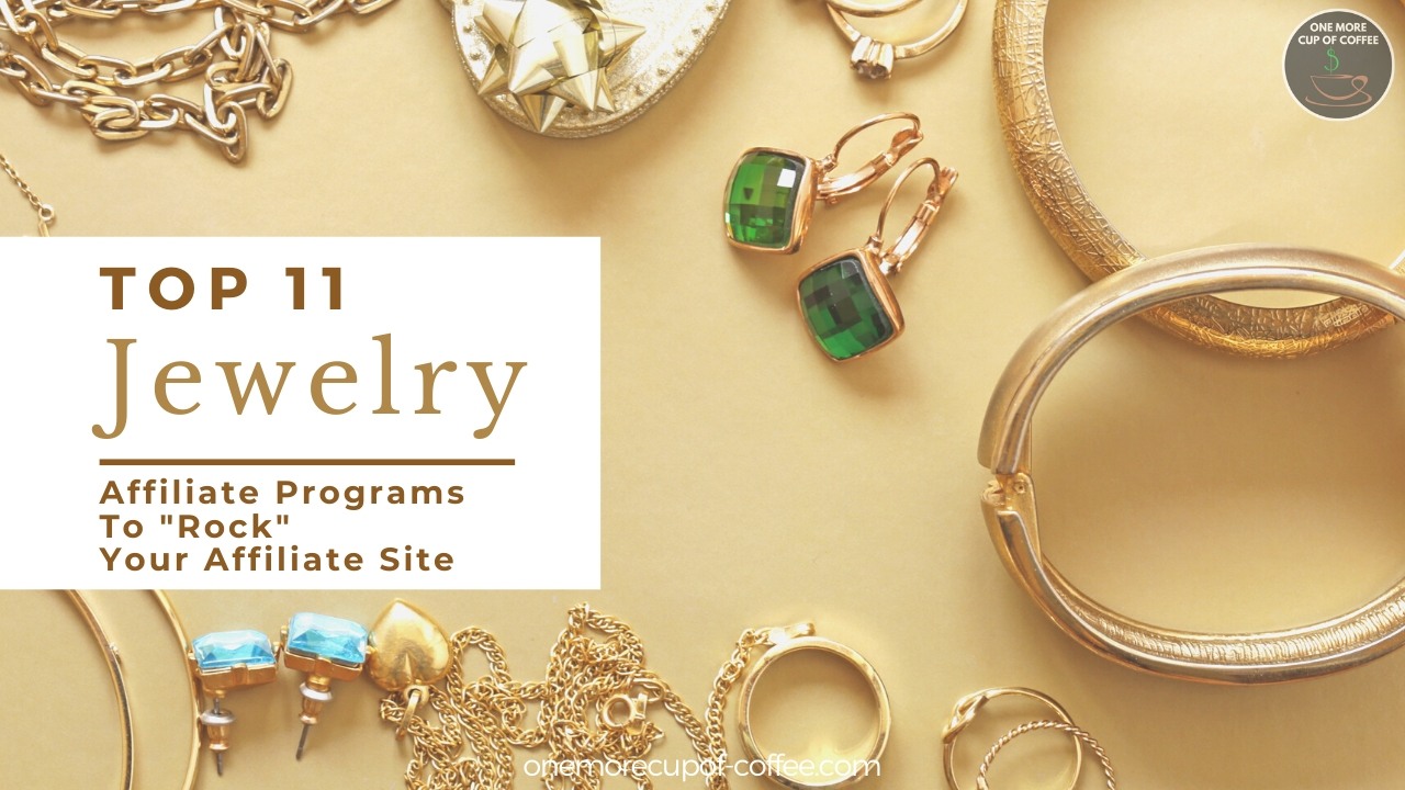 Top 11 Jewelry Affiliate Programs To “Rock” Your Affiliate Site | One ... How to Sell Jewellery Through Affiliate Marketing Programs
